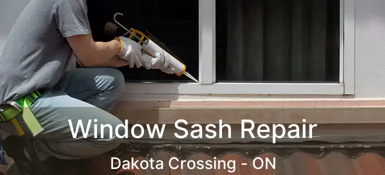  Window Sash Repair Dakota Crossing - ON