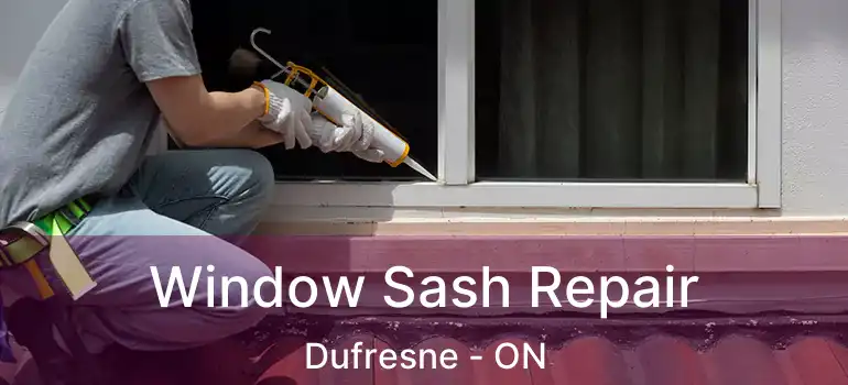  Window Sash Repair Dufresne - ON