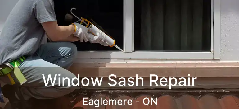  Window Sash Repair Eaglemere - ON