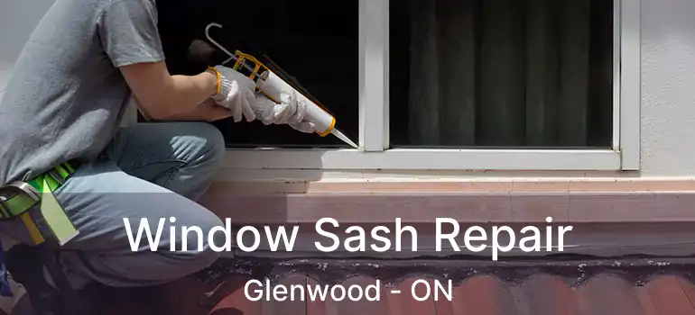  Window Sash Repair Glenwood - ON