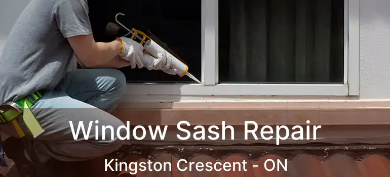  Window Sash Repair Kingston Crescent - ON
