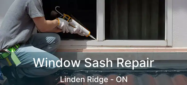  Window Sash Repair Linden Ridge - ON