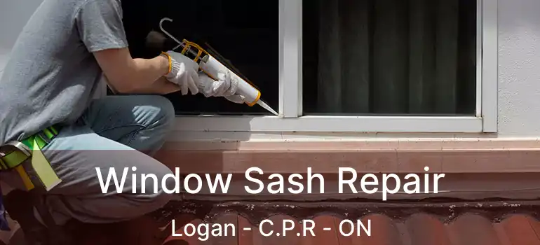  Window Sash Repair Logan - C.P.R - ON