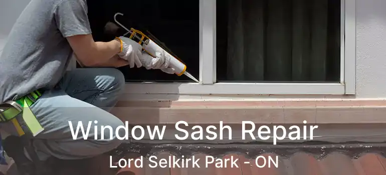  Window Sash Repair Lord Selkirk Park - ON