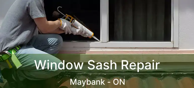  Window Sash Repair Maybank - ON
