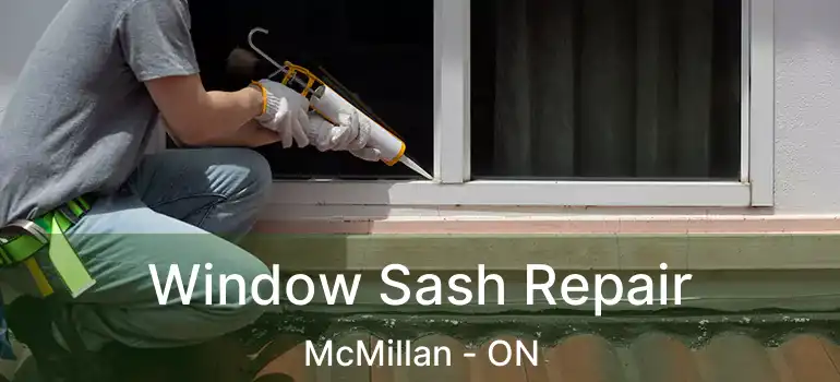  Window Sash Repair McMillan - ON