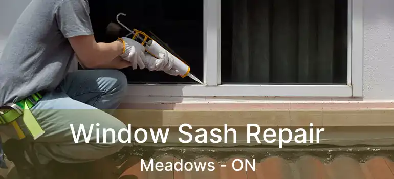  Window Sash Repair Meadows - ON