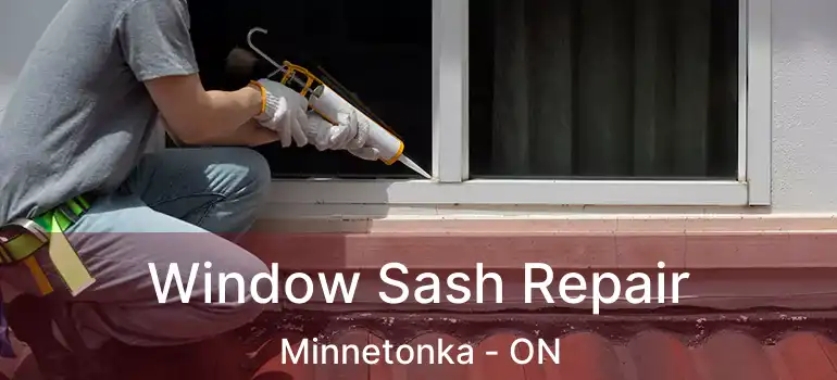  Window Sash Repair Minnetonka - ON