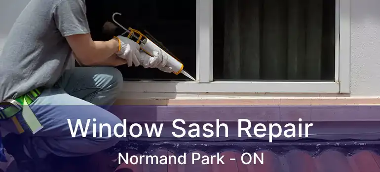  Window Sash Repair Normand Park - ON