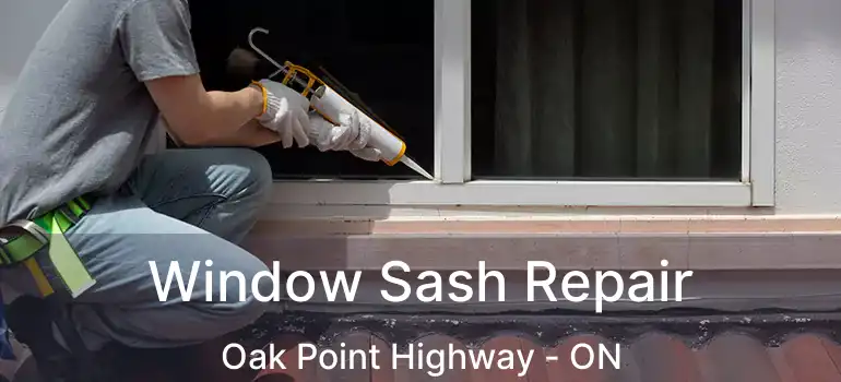  Window Sash Repair Oak Point Highway - ON