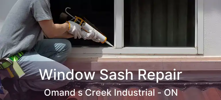  Window Sash Repair Omand s Creek Industrial - ON