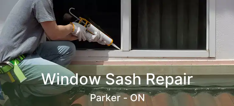  Window Sash Repair Parker - ON