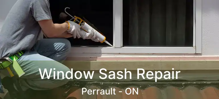  Window Sash Repair Perrault - ON