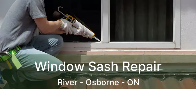  Window Sash Repair River - Osborne - ON