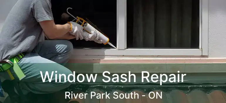  Window Sash Repair River Park South - ON