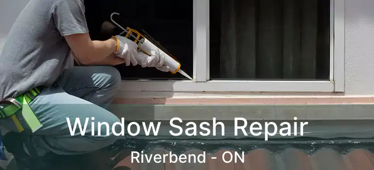 Window Sash Repair Riverbend - ON