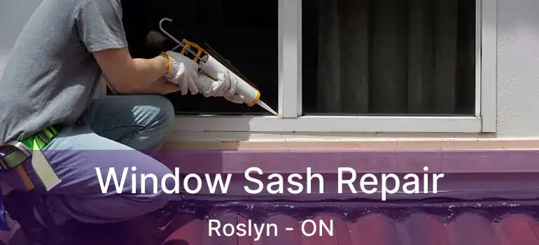  Window Sash Repair Roslyn - ON