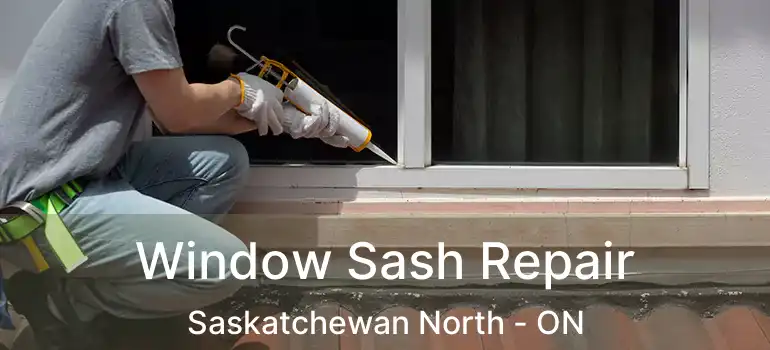  Window Sash Repair Saskatchewan North - ON