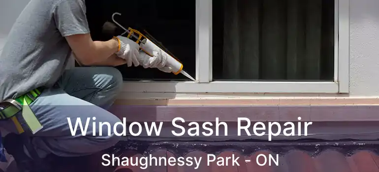  Window Sash Repair Shaughnessy Park - ON