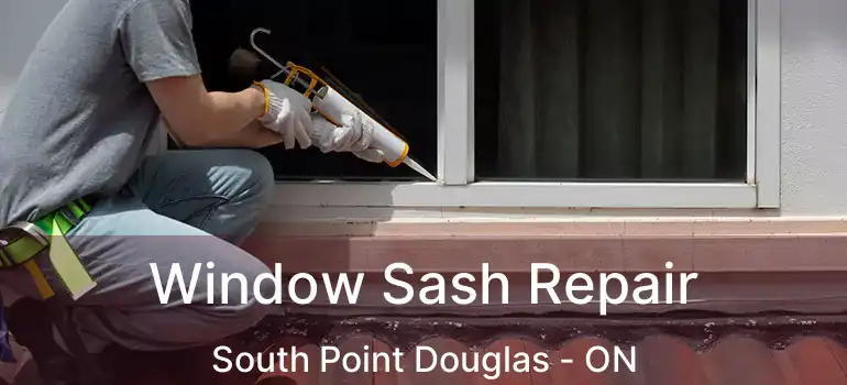  Window Sash Repair South Point Douglas - ON