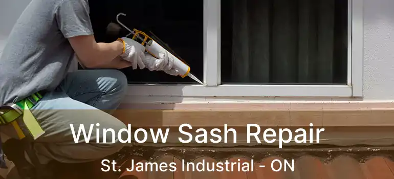  Window Sash Repair St. James Industrial - ON