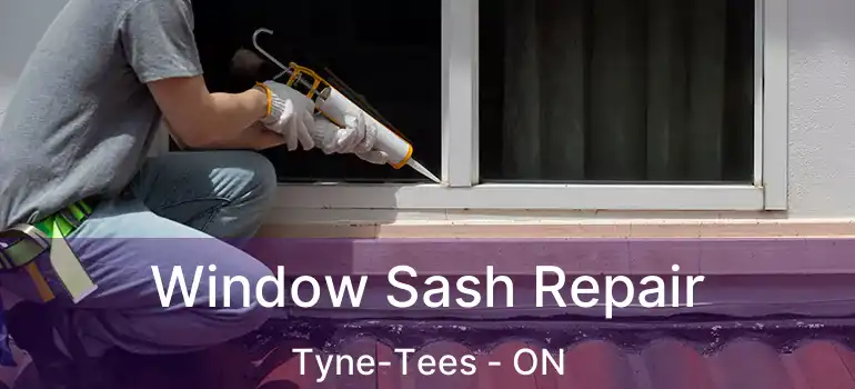  Window Sash Repair Tyne-Tees - ON