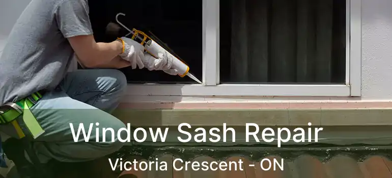  Window Sash Repair Victoria Crescent - ON
