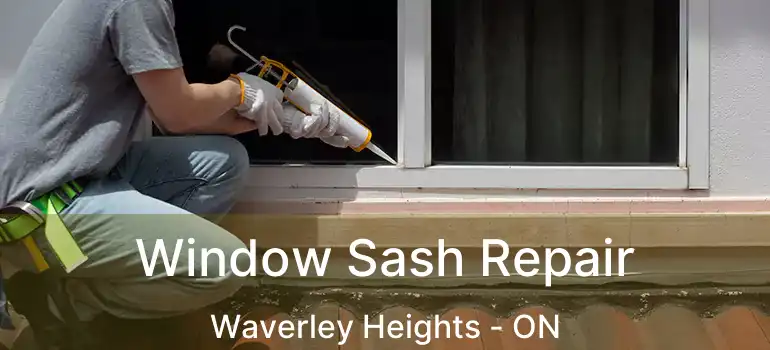  Window Sash Repair Waverley Heights - ON