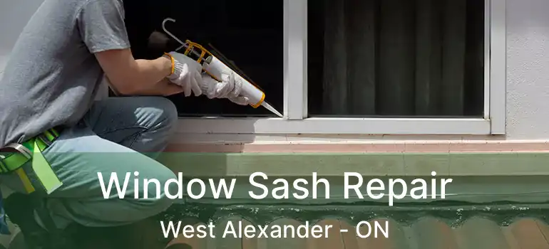  Window Sash Repair West Alexander - ON