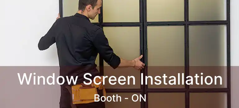  Window Screen Installation Booth - ON