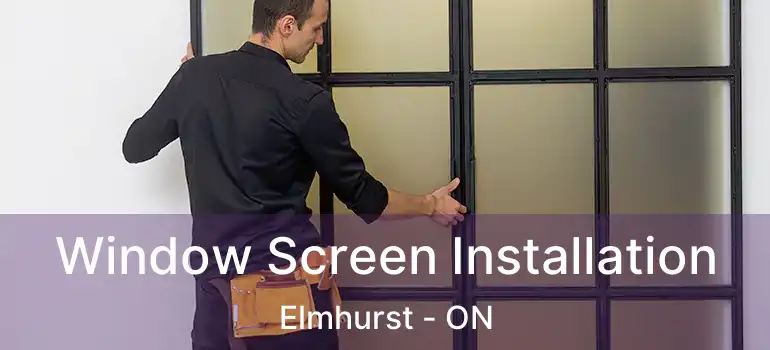  Window Screen Installation Elmhurst - ON