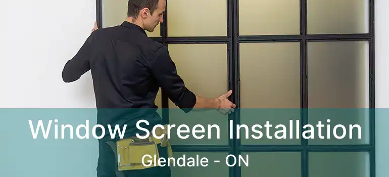  Window Screen Installation Glendale - ON