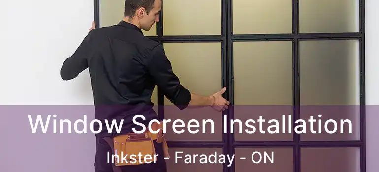  Window Screen Installation Inkster - Faraday - ON