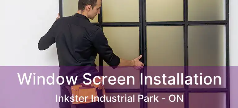  Window Screen Installation Inkster Industrial Park - ON
