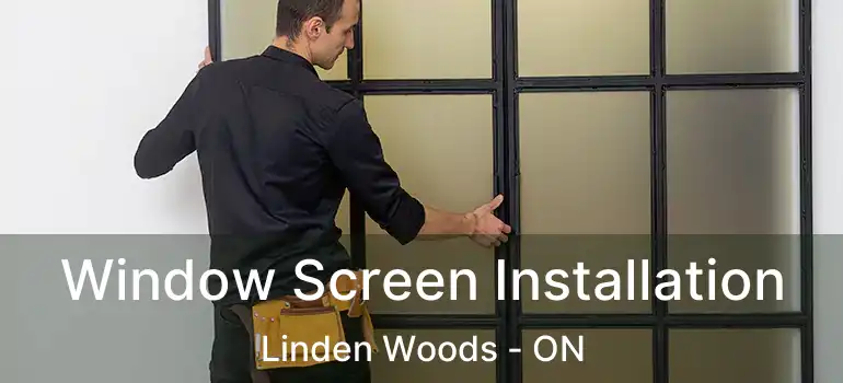  Window Screen Installation Linden Woods - ON