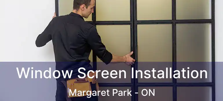  Window Screen Installation Margaret Park - ON