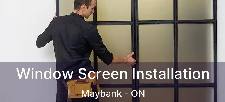  Window Screen Installation Maybank - ON
