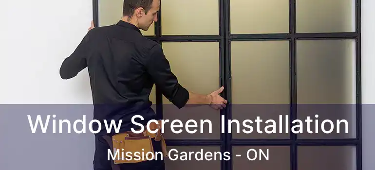  Window Screen Installation Mission Gardens - ON
