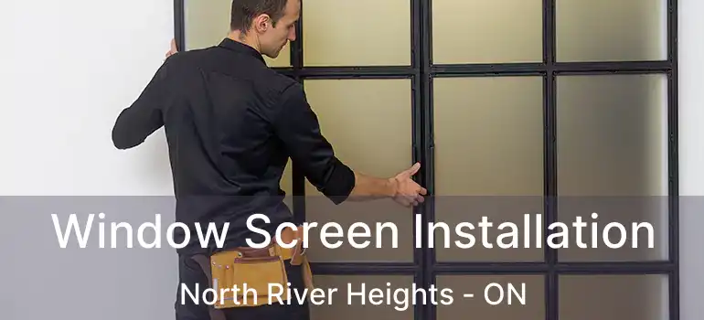  Window Screen Installation North River Heights - ON