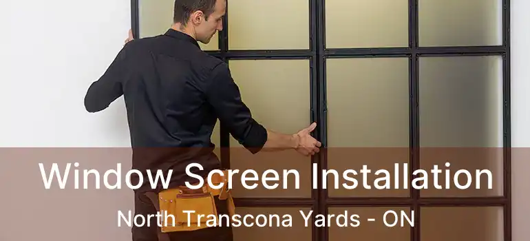  Window Screen Installation North Transcona Yards - ON