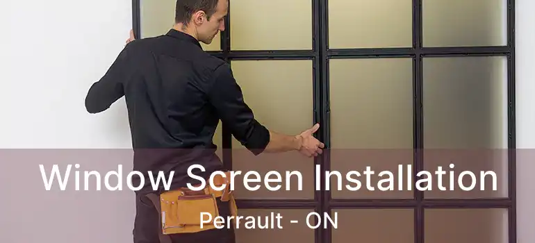  Window Screen Installation Perrault - ON