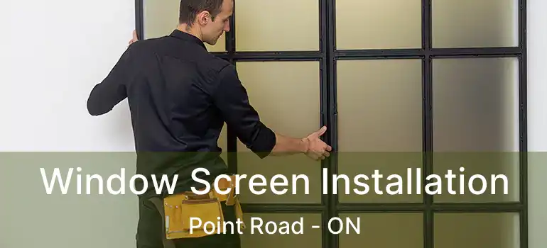  Window Screen Installation Point Road - ON