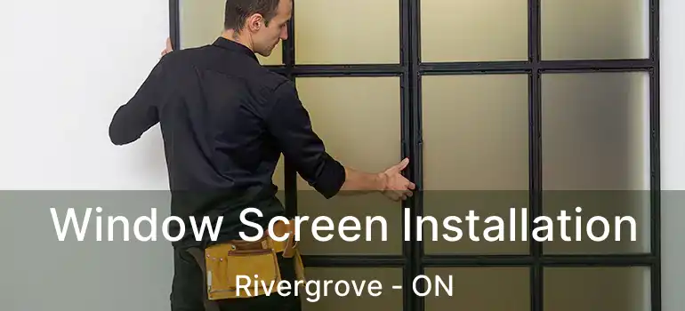  Window Screen Installation Rivergrove - ON