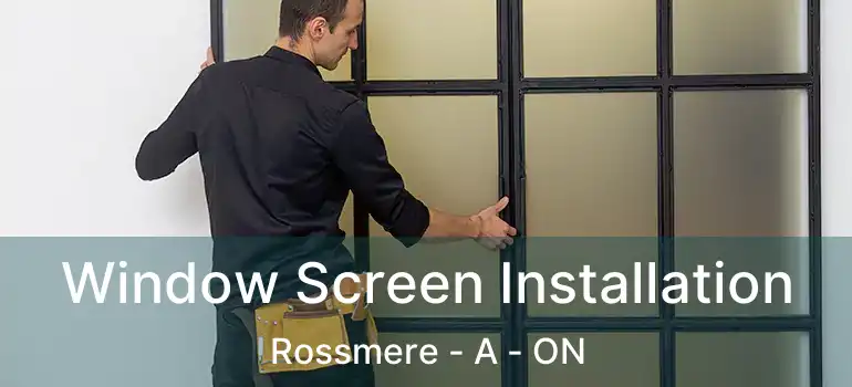  Window Screen Installation Rossmere - A - ON