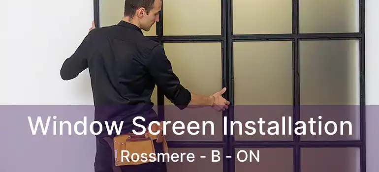  Window Screen Installation Rossmere - B - ON