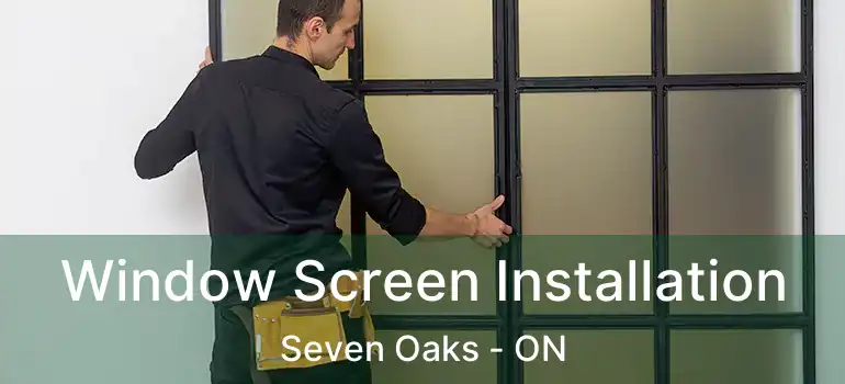  Window Screen Installation Seven Oaks - ON