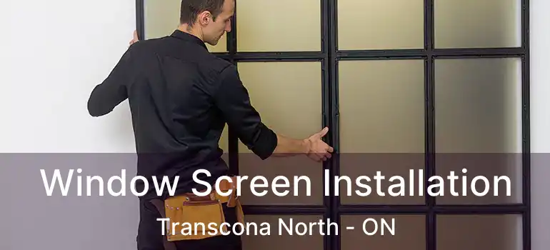  Window Screen Installation Transcona North - ON