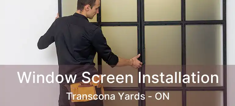  Window Screen Installation Transcona Yards - ON