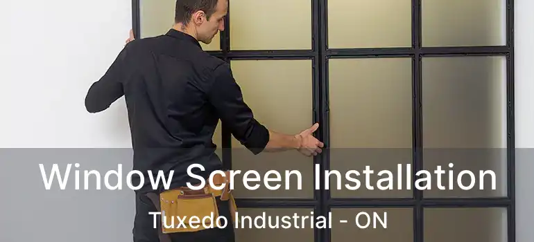  Window Screen Installation Tuxedo Industrial - ON