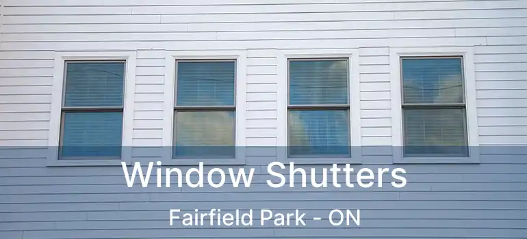  Window Shutters Fairfield Park - ON